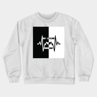 MY LIFELINE MOM & DAD Crewneck Sweatshirt